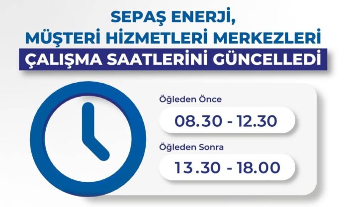 Sepaş Enerji Müşteri Hizmetleri Merkezlerinin Çalışma Saatlerinde Yapılan Son Değişiklikler Duyuruldu