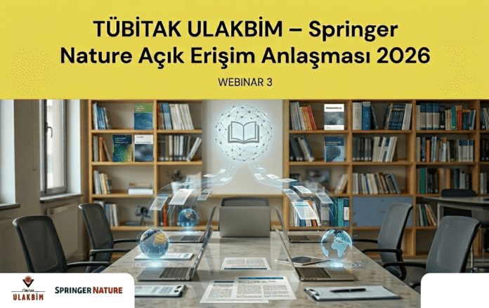 TÜBİTAK ULAKBİM ile Springer Nature Açık Erişim Anlaşmasında 2026 Yılı 3. Webinarı İçin Kayıtlar Başladı
